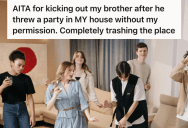 Generous Homeowner Gave His Sibling A Place To Stay After A Breakup, So When The Brother Threw A Wild Party Without Permission, He Got Kicked Out That Same Night