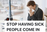 His Bosses Forced Their Team To Come In Sick During Flu Outbreak, So Now He’s Down Bad With Pneumonia