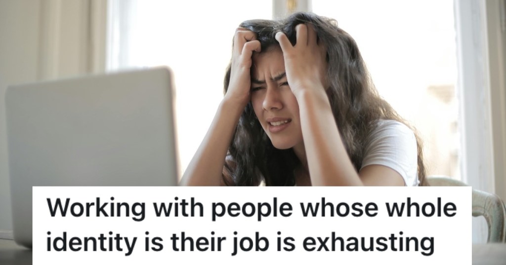 Employee Doesn’t Understand How People’s Careers Can Become Their Whole Identity, And It’s Becoming Exhausting Since Overtime Is Mandatory