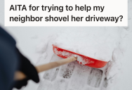 Concerned Neighbor Offered To Help A Sick Teen Shovel Her Driveway, But An Enraged Father Accused Him Of Crossing A Line