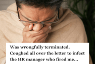 Sick Employee Was Wrongfully Fired By HR For A “No Call,” So The Employee Decided To Spread Their Illness In The Pettiest Way Possible