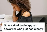 Remote Employee’s Boss Asked Them To Spy On A Coworker With A Baby At Home, But They Refused To Become The Office Snitch