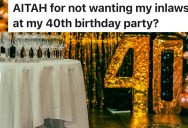 Man Plans His Big 40th Birthday Party Without Inviting His In-Laws, And Now His Wife Says He’s Being Heartless