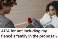 Man Tried His Best To Include His Fiancée’s Family In The Proposal, But They Refused To Cooperate, So Now They’re Trying To Turn Her Against Him