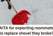 Couple Are Letting Their Friend Live With Them After His Relationship Breakdown, But When He Breaks Their Snow Shovel, His Reaction Highlights All The Other Ways He’s Taking Advantage