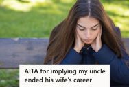 Woman’s Aunt Used To Be An Actress And A Singer But Quit When She Got Married To Her Uncle, So She Asked Him If He Is Aware That He Contributed To Her Giving Up Everything