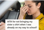 Woman Always Brings Items To Her Forgetful Sister, But When She Said No Due To Being Late For Her Uni Class, The Whole Family Says She Should Have