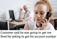 Call Center Employee Asked Caller To Provide His Full Account Number Before Transferring To A Supervisor, But The Caller Refused To Verify His Identity And Threatened To Get Her Fired
