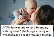Aunt Has Helped Her Sister With Two Children Under Two For Over A Year, But Even After A Weekend Nanny Started Staying Over, She’s Still Expected To Wake Up Early And Babysit