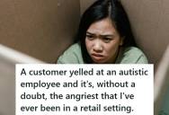 Retail Employee Watched A Customer Yell At An Autistic Coworker Until She Had An Anxiety Attack, So The Staff Stood Together And Refused To Serve Her