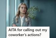 Employee Called Out A Passive Aggressive Coworker In Front Of Two Supervisors, But Management Said She Had No Proof And Dismissed The Complaint Entirely