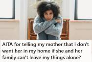 Adult Daughter Told Her Mother To Stay Out Of Her Home After She Kept Touching And Taking Her Belongings, And She’s Even Considering Reporting Her Mom To The Police