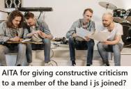 Music Major Gave Pitch Correction Advice To His New Bandmate During Rehearsal, But The Rest Of The Band Called It Rude And Said The Criticism Wasn’t Wanted