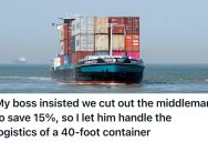 Boss Thought He Could Save Money By Firing The Domestic Importer, But He Ended Up Learning That It’s A Lot More Complicated Than He Realized