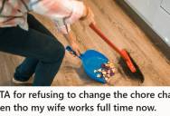 Husband Refuses To Change The Chore Chart After Becoming A Stay-At-Home Parent, So His Wife Accused Him Of Being Unfair