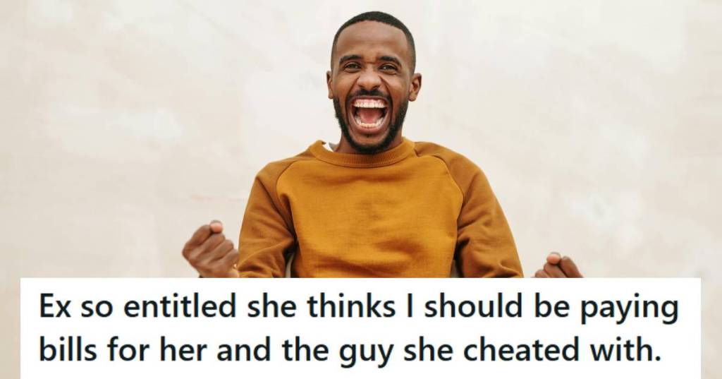 Man excited to finally be rid of his entitled ex girlfriend who cheated on him
