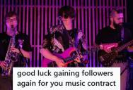 Band Member Managed Social Media And Helped Land Gig Opportunities, But When The Old Bassist Returned And He Was Kicked Out, He Began Deleting Their Followers To Hurt Their Chances Of Getting A Contract