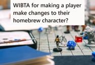 One Member Of Their D&D Group Was Trying To Use An Unapproved Character Build, And He Got Upset When The DM Told Him No, And Now The Group May End Up Breaking Apart
