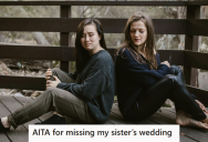 Bride Got Mad At Her Sister After She Told Her That She Won’t Be Able To Attend The Wedding Just A Week Before The Big Day, And Now They’ve Both Stopped Talking To Each Other Ever Since