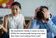 Boyfriend And His Family Always Showed Up Late, So The Girlfriend Decided To Show Up Even Later And Now He’s Mad