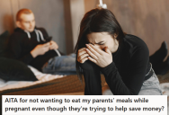 Pregnant Lady Relied On Her Parents For Her Meals Every Day, And Got Mad At Her Dad When He Didn’t Cook What She Wanted