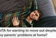 Young Man Planned To Move Out After Landing A Well-Paying Job, But His Mother Got Upset And Accused Him Of Abandoning The Family And Leaving Her Alone With His Alcoholic Father