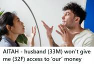 Wife Contributed Her Income Toward Savings For Years, But Now That She’s On Maternity Leave And Wants Access To The Account, Her Husband Refuses And Gives Her A Monthly Allowance Instead