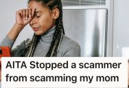 Her Mom Refused To See The Truth About An Online Scammer, So This Woman Stepped In to Stop Him From Extorting More Money