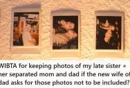Woman Wants To Include Photos Of Her Late Sister With Both Parents In A Funeral Slideshow, But The Father’s New Wife Told Her To Stop Dwelling On It And Omit The Photos