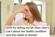 Her Sister-In-Law Had Very Bad Hygiene, So After Enduring Her Odor For Years, She Finally Talked With Her