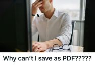 User Keeps Calling Support About Not Being Able To Save A File As PDF, But It Turned Out To Be A File Naming Mistake She Kept Committing
