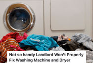 Landlord Tells Tenant He’ll Pay For His Laundromat Bill If The Washer And Dryer Break, But He Didn’t Expect The Bill To Be So Expensive
