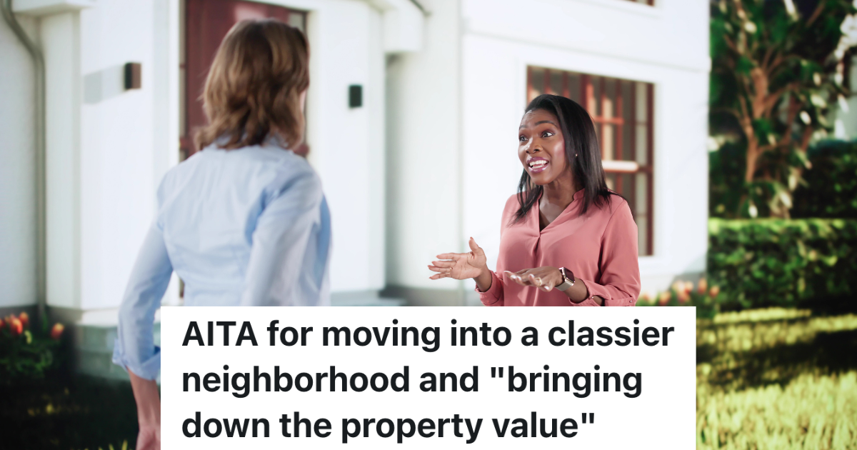 Frugal Woman Saves Up To Buy Her First Home, But Her Neighbors Think Shes Bring The Neighborhood Down two women talking outside in their neighborhood