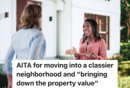 Frugal Woman Saves Up To Buy Her First Home, But Her Neighbors Think She’s Bring The Neighborhood Down