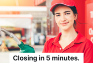 Woman Arrives At A Gas Station Five Minutes Before Closing Time, So The Employee Refuses To Work Overtime To Pump Her Gas