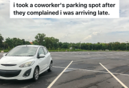 Coworker Complains About Employee Who Is A Few Minutes Late For Work, So The Employee Arrives Early And Parks In The Coworker’s Favorite Parking Spot