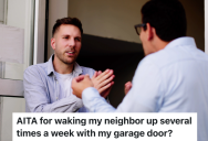 Homeowner Builds His House Where His Bedroom Is Near The Next Door Neighbor’s Garage, And He Gets Upset When The Neighbor Uses His Car At Night
