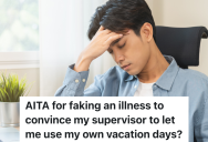 Employee Needs To Use Vacation Before The End Of The Year, So He Pretends To Be Sick So His Supervisor Won’t Get Upset