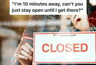 Retail Worker Does Not Get Paid Overtime, So They Get Really Frustrated When Customers Show Up After Closing Time