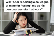 Man Keeps Giving Coworker His Paperwork To Finish, So She’s Thinking About Telling Her Supervisor