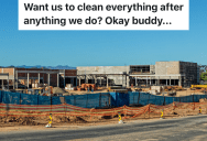 Construction Site Intern Is Told Everything Needs To Be Kept Clean, So The Project Manager Gets A Large Bill