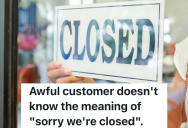 Customer Enters Store After The Employees Have Already Closed The Cash Registers For The Day, But She Claims She Has No Other Time To Shop