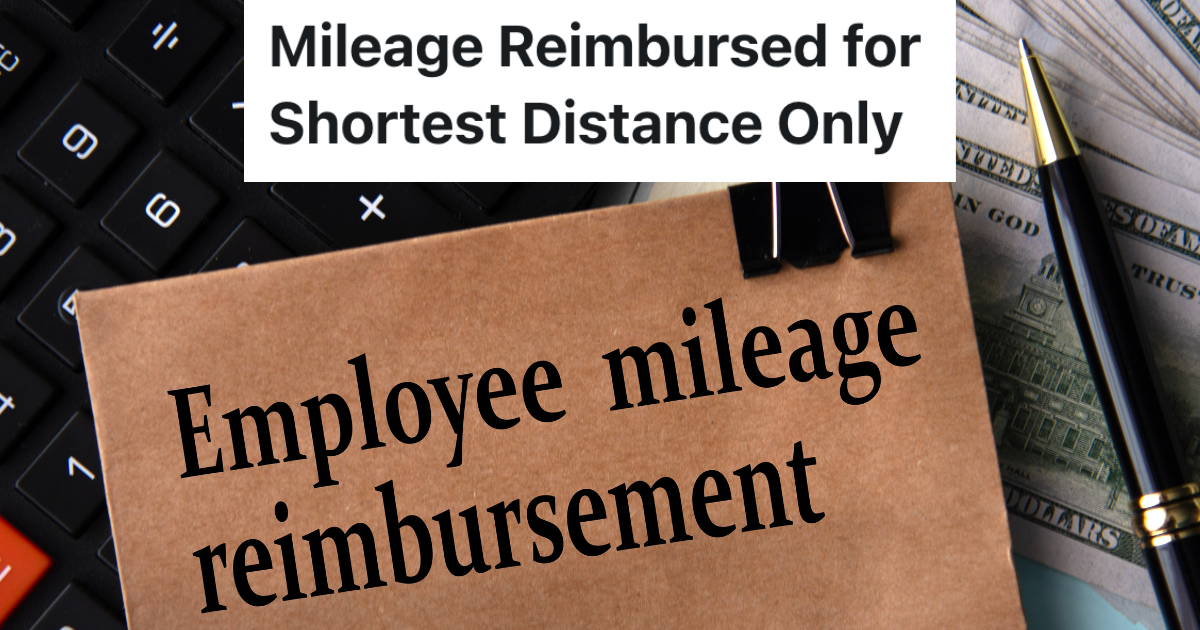 Employees Are Reimbursed For The Shortest Distance To And From Their Destination, So They Take The Faster Route Instead folder that reads "employee mileage reimbursement"