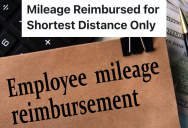 Employees Are Reimbursed For The Shortest Distance To And From Their Destination, So They Take The Faster Route Instead