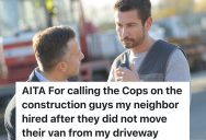 Construction Workers Block Homeowner’s Driveway With Their Truck, And The Homeowner Has To Call The Police To Get Them To Move It