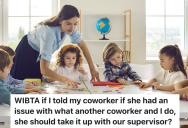 Woman’s Coworker Is Resisting A Change In The Curriculum, So She’s Thinking About Telling Her To Talk To A Supervisor