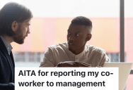 Employee Finds Out That Coworker Is Saying Horrible Things About Them, So They Report It To Their Supervisor