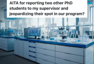 Grad Student Is Honest With Supervisor About What She Saw In The Lab, But She’s Wondering If She Should’ve Stayed Quiet