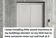 HOA Resident Is Charged A Hefty Fine For A Minor Offense, So They Hide A Sound Machine In The Elevator