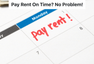 Renter Always Pays Early, So The Landlord Flips Out When The Renter Pays On Time